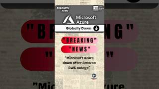 "Microsoft Azure down after Amazon AWS outage" #microsoft #shortsfeed #viral #feeds #breakingwire