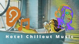 Hotel Chillout Music   Lounge   Calm \& Relaxing Background Music  Study, Work, Sleep, Meditation 2