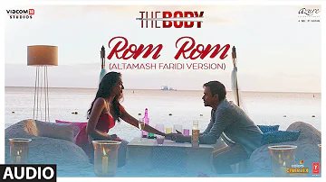 Full Audio: Rom Rom (Altamash Faridi Version) | The Body | Rishi K, Emraan H, Sobhita, Vedhika