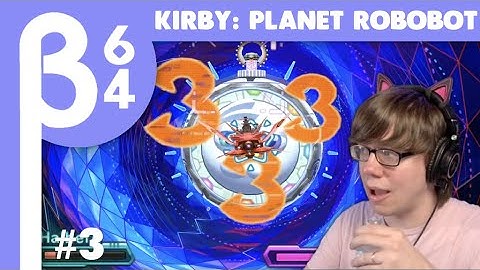 [Beta64 Live] First Time Playing.. Kirby: Planet Robobot #3 (END)