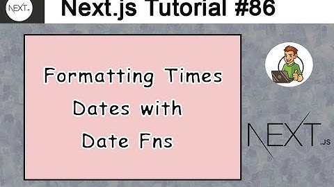 Formatting Times Dates with Date Fns in Next.js
