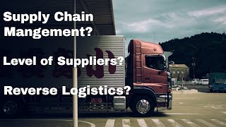 What is Supply Chain Management with Examples & level of Suppliers? what is Reverse Logistics?