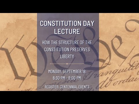 Constitution Day Lecture 2023: How the Structure of the Constitution Preserves Liberty