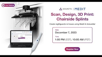 Scan, Design, 3D Print: Chairside Splints with Medit and Ackuretta
