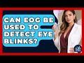 Can EOG Be Used To Detect Eye Blinks? - Sleep Apnea Support Network