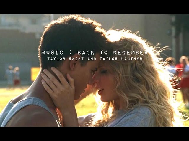 Back to December - Taylor Swift and Taylor Lautner [FMV] class=