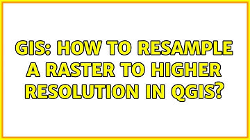 GIS: How to resample a raster to higher resolution in QGIS? (2 Solutions!!)