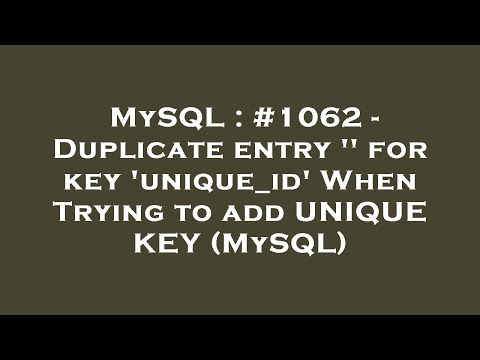 MySQL : #1062 - Duplicate entry '' for key 'unique_id' When Trying to add UNIQUE KEY (MySQL)
