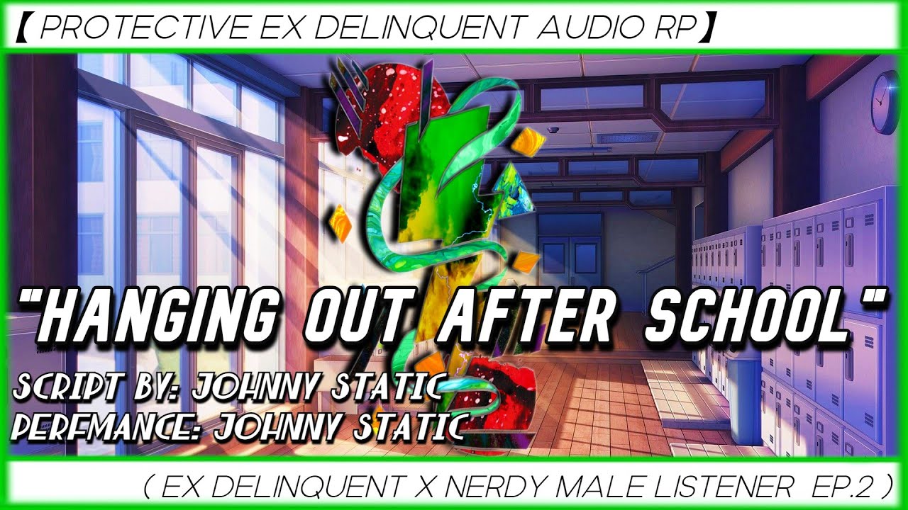 Protective Ex Delinquent Audio RP】 "After school” Ex Delinquent X