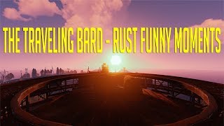 THE TRAVELING BARD - Rust Funny Moments