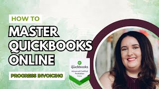 Progress Invoicing in QuickBooks Online Plus | Billing Line Items | Advanced Certified ProAdvisor
