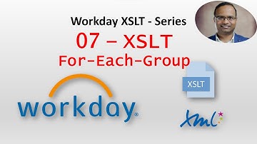 Workday XSLT 07- Basic XSLT Examples (For Each Group)
