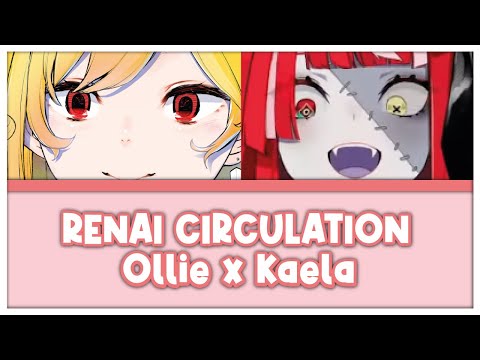 Ollie x Kaela - Renai Circulation [Romaji Lyric]