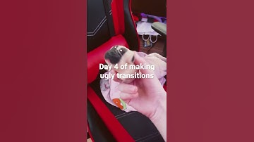 Day 4 of making ugly transitions