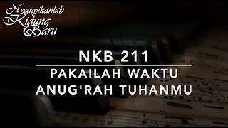 NKB 211 Pakailah Waktu Anug'rah Tuhanmu (Grijp toch de kansen) - Nyanyikanlah Kidung Baru