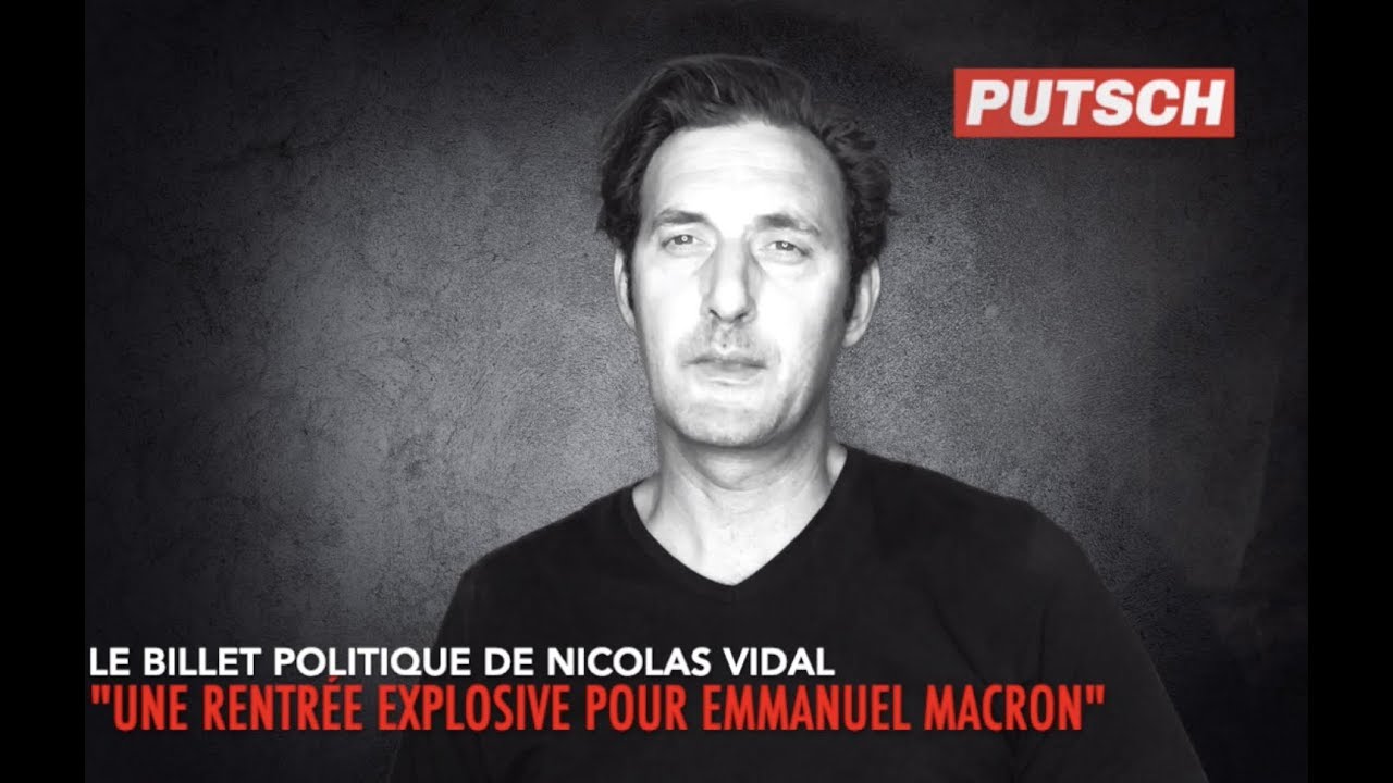 " Emmanuel va connaître une rentrée explosive" - Nicolas Vidal Putsch ...