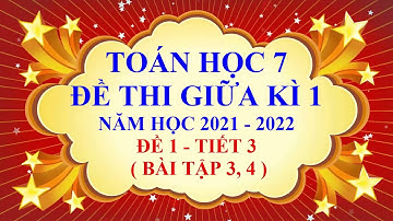 Toán học lớp 7 - Đề thi giữa học kì 1 - Năm học 2021 - 2022 - Đề 1 - Tiết 3