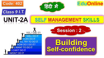 Building Self-confidence  | Session-2 | Unit-2A | IX Information Technology (402)