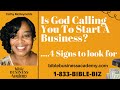 Is God Calling You To Start A Business? 4 Signs to look for...