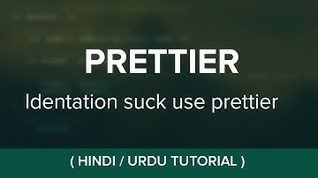 Prettier - Javascript Code Formatter - HIndi/ Urdu Tutorial