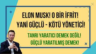 Elon Musk O Bi̇r İfri̇t Belkisin Tahtini Işinlamak İsteyen Vezi̇rlerden Bi̇ri̇ İfri̇tti̇ Yani̇ Güçlü Kötü
