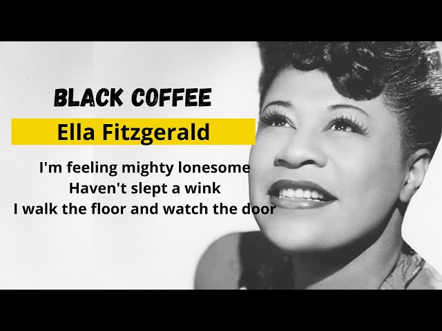 Black Coffee - Ella Fitzgerald Lyrics (HD Quality) class=