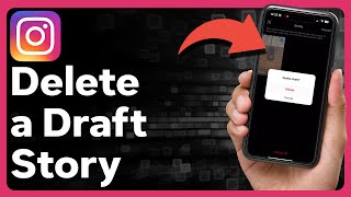 How To Delete Draft Story On Instagram
