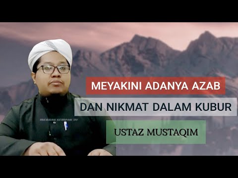 AZAB KUBUR ATAU NIKMAT DALAM KUBUR SIRI 1 kuliah maghrib USTAZ MUSTAQIM