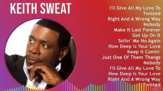 K e i t h S w e a t 2024 MIX Greatest Hits Full Album ~ 1970s music, Adult  R&B, New Jack Swing,...