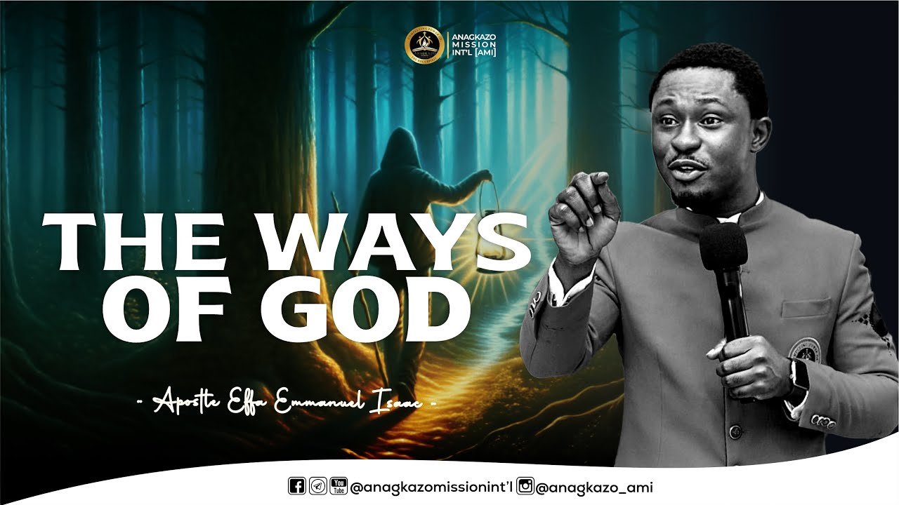 The Ways of God || Apostle Effa Emmanuel Isaac || 06:10:2024 - YouTube