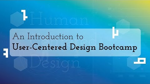 An Introduction to User Centered Design (UCD) Bootcamp (promo video)