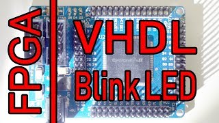 FPGA programming Blink LED in VHDL - the Hardware Description Language