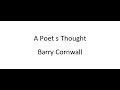 A poet s thought  barry cornwall