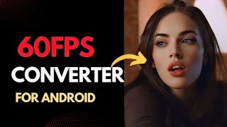 How To Convert Video To 60FPS On Android | How To Convert 30FPS To 60FPS | Increase Video Framerate screenshot 3