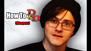 How To DnD Bloopers