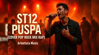 ST12 – PUSPA (Cover Pop Rock Mix RAP 2025) | Arbattuta Music 🎵