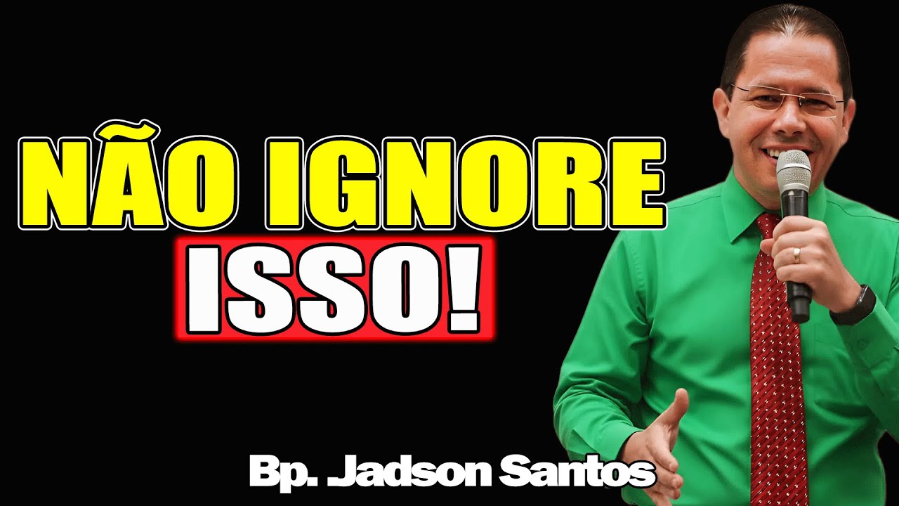 Não ignore Isso! - Bispo Jadson Santos 2026