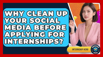 Why Clean Up Your Social Media Before Applying For Internships? - Internship Hero