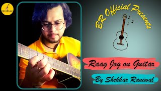 Raag Jog on Guitar Shekhar Raniwal