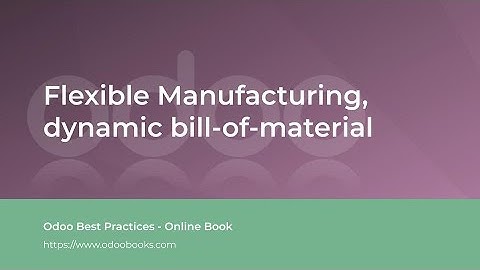 Flexible Manufacturing, dynamic bill-of-material | Odoo