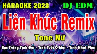 Karaoke Liên Khúc Remix Tone Nữ | Beat EDM DJ | BASS CĂNG TỨC NGỰC | Karaoke Gia Thịnh