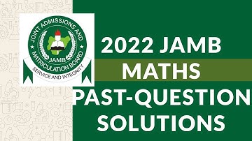 2022 GENERAL MATHEMATICS JAMB PAST QUESTIONS AND SOLUTIONS | MATHS CLASS REVISION | JAMB CBT ANSWERS
