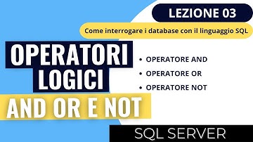 SQL SERVER | Corso SQL 2023 Ep.03 | Condizioni con operatori logici (AND,OR,NOT)