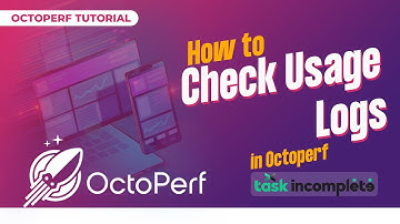 How to Check Usage Logs in Octoperf | Taskincomplete