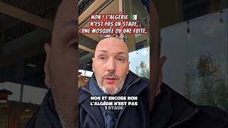 Non, Lalgérie Nest Pas Un Stade, Une Mosquée Ou Une Fuite