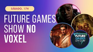 FUTURE GAMES SHOW 07/06/2025 - TRADUÇÃO PORTUGUÊS AO VIVO - LIVE VOXEL