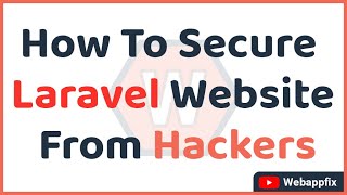 How To Secure Laravel Website From Hackers | Laravel Security Tutorial | Laravel Security Testing