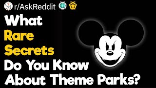 What Rare Secrets Do You Know About Theme Parks?