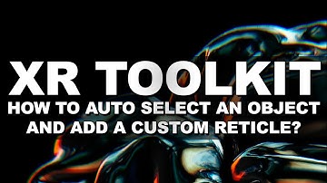 Unity XR Interaction ToolKit (How To Auto Select An Object And Add A Custom Reticle?)