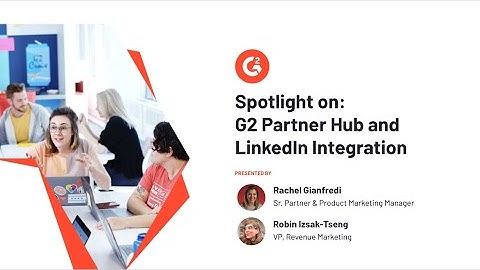 G2 Office Hours: The Partner Hub & LinkedIn Matched Audiences Integration